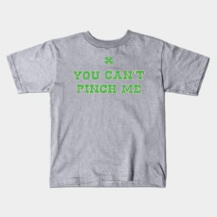 Can’t Pinch Me! Kids T-Shirt